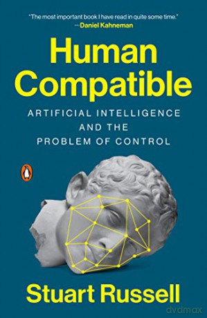 Human Compatible: Artificial Intelligence and the Problem of Control - Stuart Russell [KSIĄŻKA]