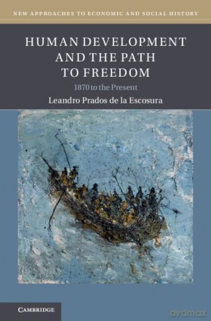 Human Development and the Path to Freedom: 1870 to the Present (New Approaches to Economic and Social History) - Leandro Prados de la Escosura [KSIĄŻKA]