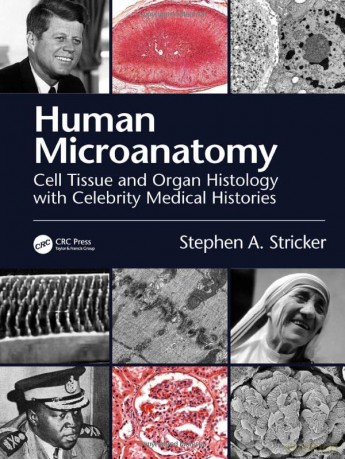 Human Microanatomy: Cell Tissue and Organ Histology with Celebrity Medical Histories - Stephen A. Stricker [KSIĄŻKA]
