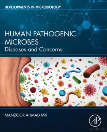 Human Pathogenic Microbes: Diseases and Concerns (Developments in Microbiology) - Manzoor Ahmad Mir [KSIĄŻKA]