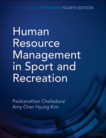 Human Resource Management in Sport and Recreation - Packianathan Chelladurai: Amy Chan Hyung Kim [KSIĄŻKA]