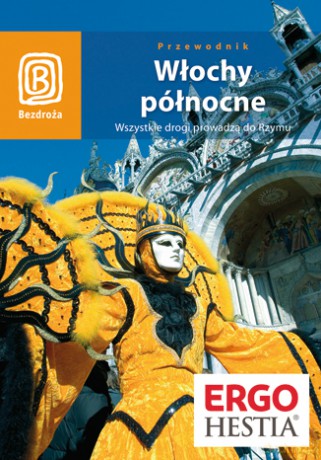 Włochy północne. Wszystkie drogi prowadzą do Rzymu. Wydanie 4 [KSIĄŻKA]
