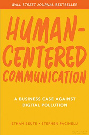 Human-Centered Communication: A Business Case Against Digital Pollution - Stephen Pacinelli [KSIĄŻKA]