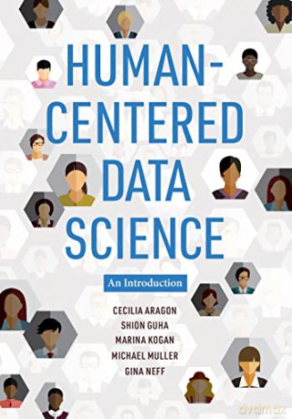Human-Centered Data Science: An Introduction - Cecilia Aragon [KSIĄŻKA]