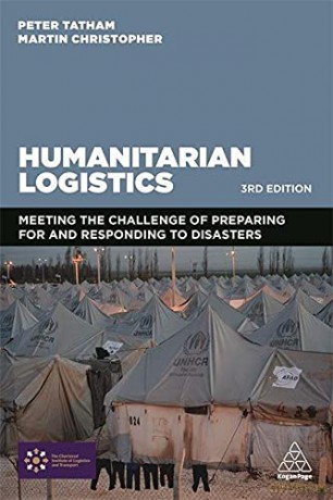 Humanitarian Logistics: Meeting the Challenge of Preparing For and Responding To Disasters - Peter Tatham [KSIĄŻKA]