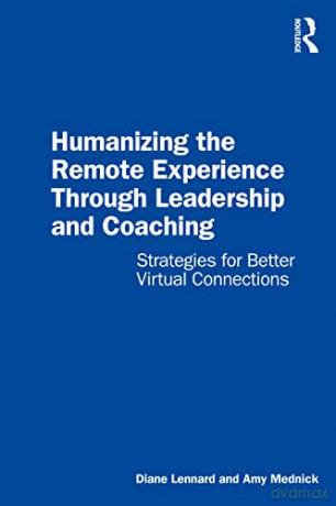 Humanizing the Remote Experience through Leadership and Coaching: Strategies for Better Virtual Connections - Diane Lennard [KSIĄŻKA]