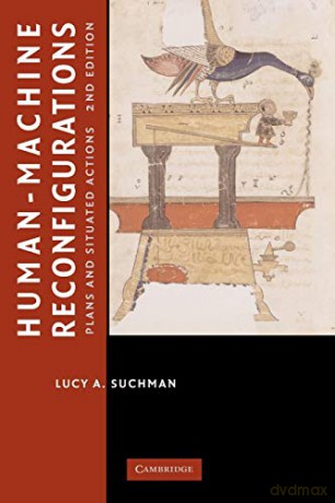 Human-Machine Reconfigurations (Learning in Doing: Social, Cognitive and Computational Perspectives) - Lucy A. Suchman [KSIĄŻKA]