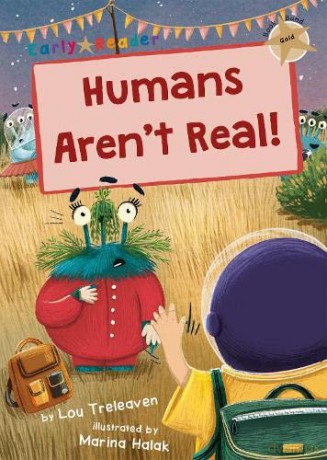 Humans Aren't Real!: (Gold Early Reader) - Lou Treleaven [KSIĄŻKA]
