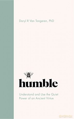 Humble: The Quiet Power of an Ancient Virtue - Daryl R. Van Tongeren [KSIĄŻKA]