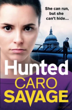 Hunted: The heart-pounding, unforgettable new thriller from Caro Savage for 2022 (The Bailey Morgan) - Caro Savage [KSIĄŻKA]