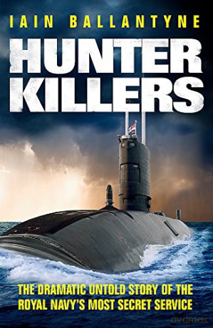 Hunter Killers: The Dramatic Untold Story of the Royal Navy's Most Secret Service - Iain Ballantyne [KSIĄŻKA]