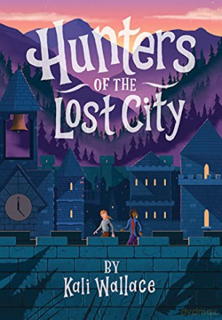 Hunters of the Lost City - Kali Wallace [KSIĄŻKA]