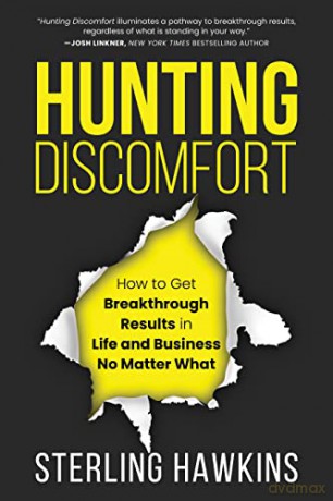Hunting Discomfort: How to Get Breakthrough Results in Life and Business No Matter What - Sterling Hawkins [KSIĄŻKA]