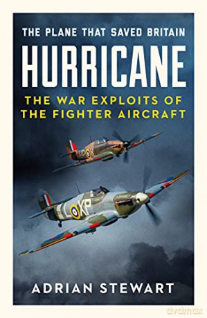 Hurricane: The Plane That Saved Britain - Adrian Stewart [KSIĄŻKA]