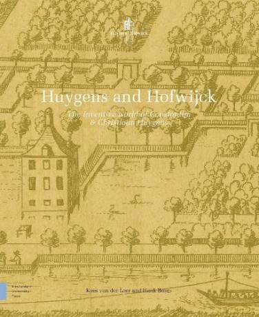 Huygens and Hofwijck: The Inventive World of Constantijn and Christiaan Huygens - Henk Boers [KSIĄŻKA]