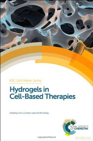 Hydrogels in Cell-Based Therapies (Soft Matter Series): Rsc: Volume 2 - Che J. Connon [KSIĄŻKA]