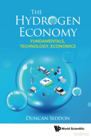 Hydrogen Economy, The: Fundamentals, Technology, Economics - Duncan Seddon [KSIĄŻKA]
