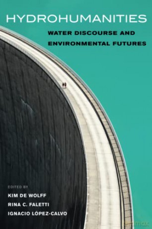 Hydrohumanities: Water Discourse and Environmental Futures - Wolff [KSIĄŻKA]
