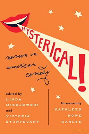 Hysterical!: Women in American Comedy - Kathleen Rowe Karlyn [KSIĄŻKA]