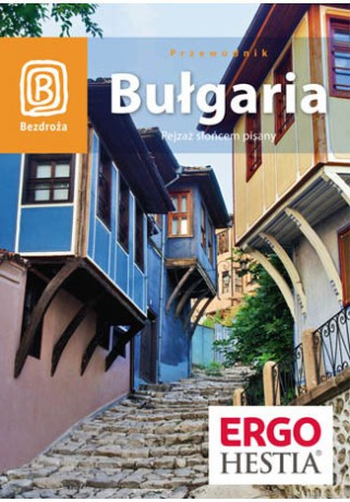 Bułgaria. Pejzaż słońcem pisany. Wydanie 5 [KSIĄŻKA]