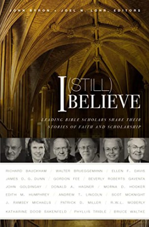I (Still) Believe: Leading Bible Scholars Share Their Stories of Faith and Scholarship - Byron Lohr [KSIĄŻKA]