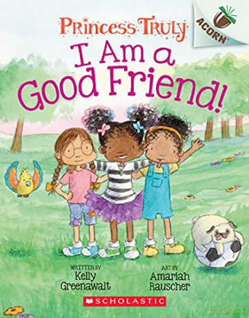 I Am a Good Friend! (Princess Truly, 4) - Kelly Greenawalt [KSIĄŻKA]