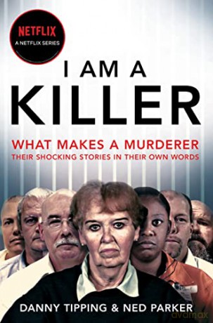 I Am A Killer: What makes a murderer, their shocking stories in their own words - Danny Tipping [KSIĄŻKA]