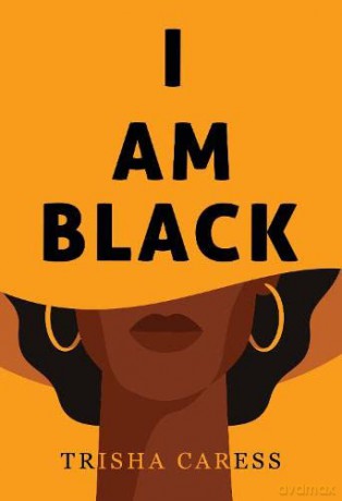 I am Black - Trisha Caress [KSIĄŻKA]