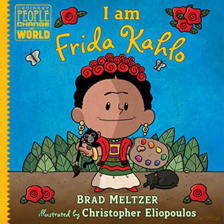 I am Frida Kahlo (Ordinary People Change the World) - Brad Meltzer [KSIĄŻKA]