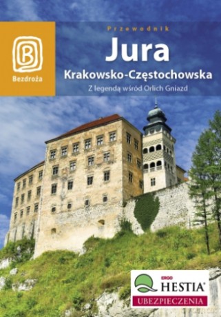 Jura Krakowsko - Częstochowska. Z legendą wśród Orlich Gniazd. Wydanie 3 [KSIĄŻKA]