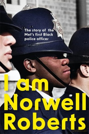 I Am Norwell Roberts: The story of the Met's first Black police officer - Norwell Roberts [KSIĄŻKA]