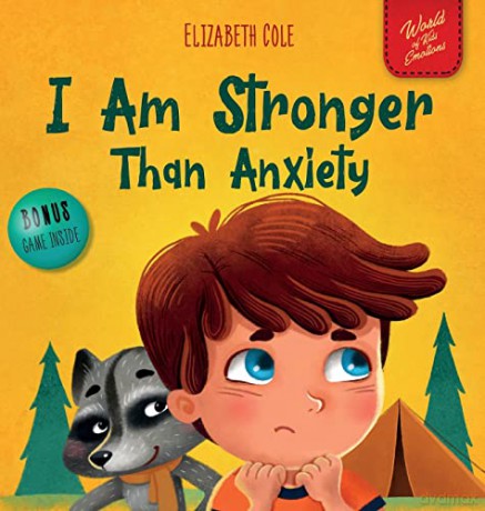 I Am Stronger Than Anxiety: Children's Book about Overcoming Worries, Stress and Fear (World of Kids Emotions) - Elizabeth Cole [KSIĄŻKA]