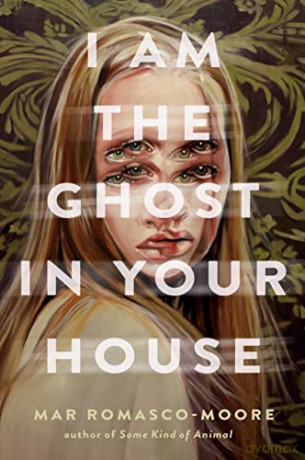 I Am the Ghost in Your House - Mar Romasco-Moore [KSIĄŻKA]
