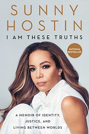 I Am These Truths: A Memoir of Identity, Justice, and Living Between Worlds - Sunny Hostin [KSIĄŻKA]