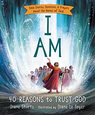 I Am: 40 Reasons to Trust God - Diane Stortz [KSIĄŻKA]