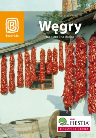 Węgry. Na ostro i na słodko. Wydanie 3 [KSIĄŻKA]