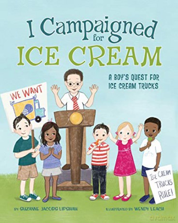 I Campaigned for Ice Cream: A Boy's Quest for Ice Cream Trucks - Suzanne Jacobs Lipshaw [KSIĄŻKA]