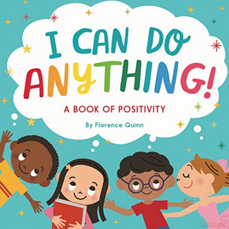 I Can Do Anything!: A Book of Positivity for Kids - Florence Quinn [KSIĄŻKA]