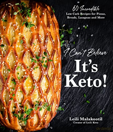 I Can't Believe It's Keto!: 60 Incredible Low-Carb Recipes for Pizzas, Breads, Lasagnas and More - Leili Malakooti [KSIĄŻKA]