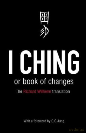 I Ching or Book of Changes: Ancient Chinese wisdom to inspire and enlighten - C.G. Jung [KSIĄŻKA]