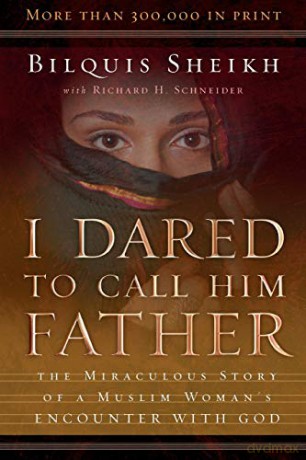 I Dared to Call Him Father: The Miraculous Story of a Muslim Woman's Encounter with God - Bilquis Sheikh [KSIĄŻKA]