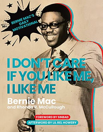I Don't Care If You Like Me, I Like Me: Bernie Mac's Daily Motivational - Bernie Mac [KSIĄŻKA]