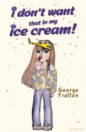 I Don't Want That in My Ice Cream! - George Fratton [KSIĄŻKA]