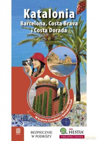 Katalonia. Barcelona, Costa Brava i Costa Dorada. W Krainie Gaudiego i Salvadore Dali. Wydanie 1 [KSIĄŻKA]