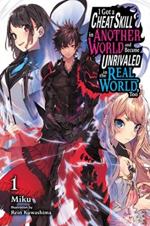 I Got a Cheat Skill in Another World and Became Unrivaled in The Real World, Too, Vol. 1 LN (I Got a Cheat Skill in Another World and Became Unrivaled in the Real World, Too (Light Novel)) - Miku [KSIĄŻKA]