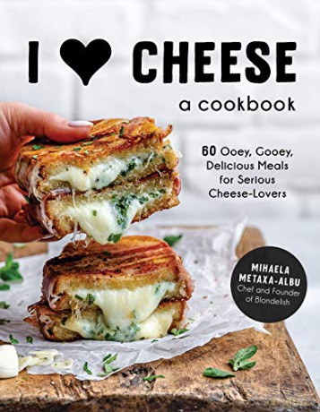 I Heart Cheese: 60 Ooey, Gooey, Delicious Meals for Serious Cheese Lovers - Mihaela Metaxa-Albu [KSIĄŻKA]