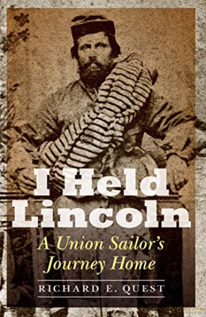 I Held Lincoln: A Union Sailor's Journey Home - Richard E Quest [KSIĄŻKA]