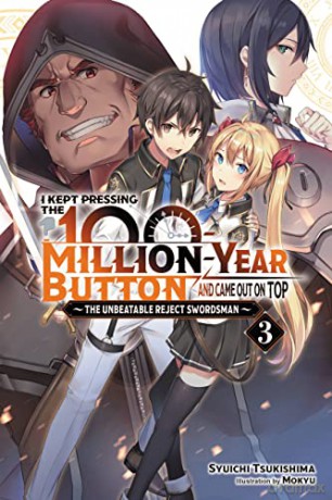 I Kept Pressing the 100-Million-Year Button and Came Out on Top, Vol. 3 (light novel): The Unbeatable Reject Swordsman (I Kept Pressing the 100-Million-Year Button and Came Out on Top (Light Novel)) - Syuichi Tsukishima [KSIĄŻKA]