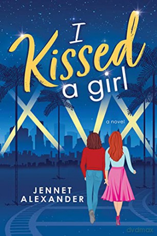 I Kissed a Girl - Jennet Alexander [KSIĄŻKA]