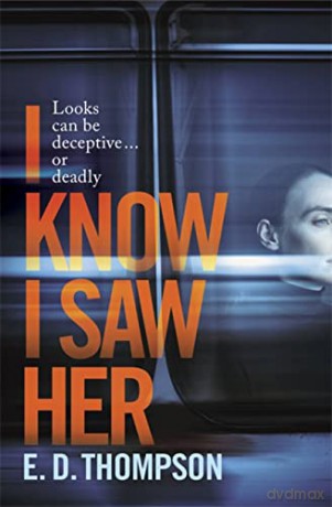 I Know I Saw Her - E.D. Thompson [KSIĄŻKA]